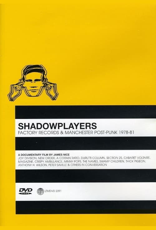 Shadowplayers: Factory Records and Manchester Post-Punk 1978-81 (2006) poster
