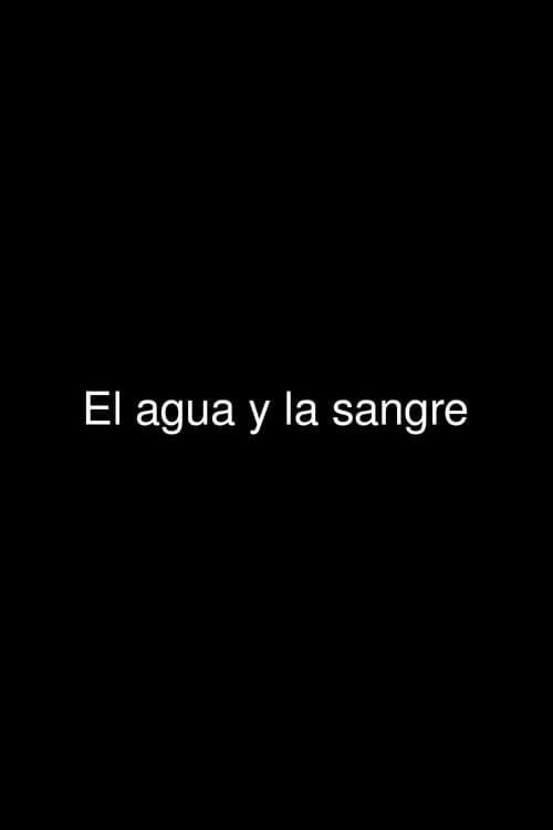 El agua y la sangre (2004) poster