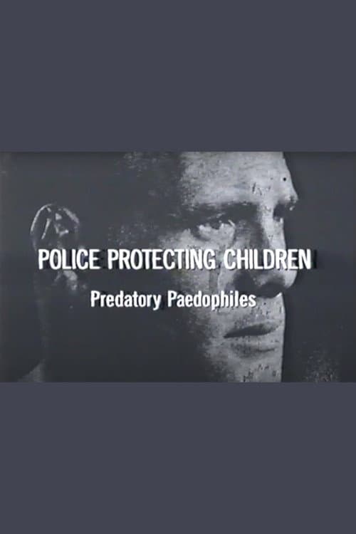 Police Protecting Children - Predatory Paedophiles (2004) poster
