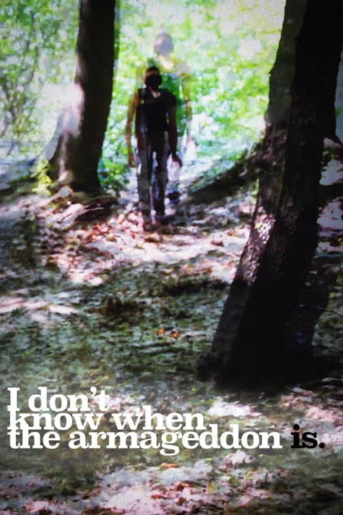 I Don't Know When The Armageddon Is (2018) poster