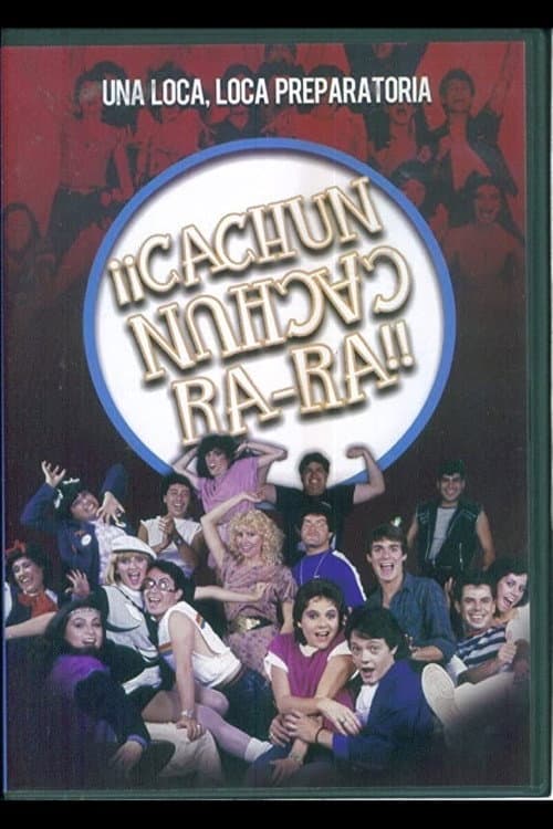 ¡¡Cachún Cachún Ra-Ra!! (Una loca, loca, preparatoria) (1984) poster