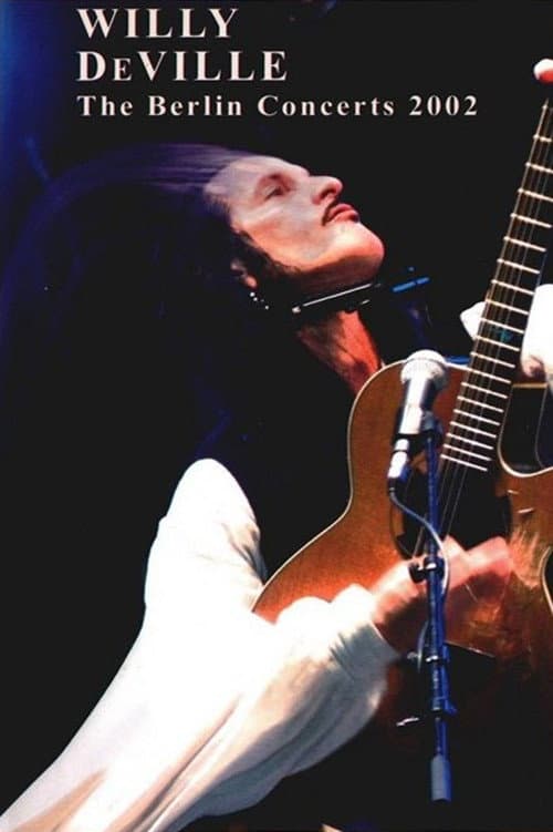 Willy DeVille: The Berlin Concerts (2002) poster