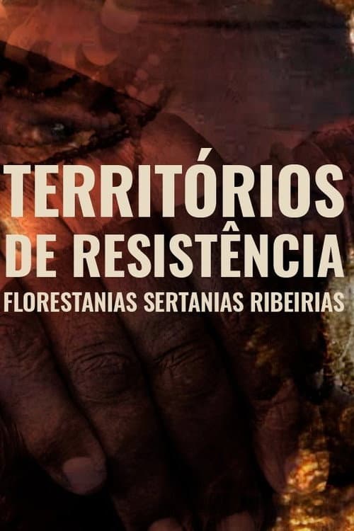 Territórios de Resistência - Florestanias, Sertanias, Ribeirias (2021) poster
