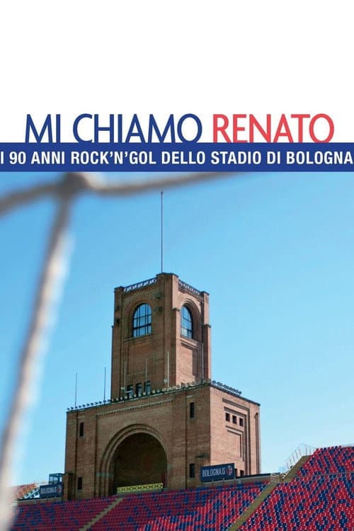 Mi chiamo Renato - I 90 anni rock'n'gol dello stadio di Bologna (2016) poster