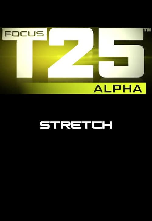 Focus T25: Alpha - Stretch (2013) poster
