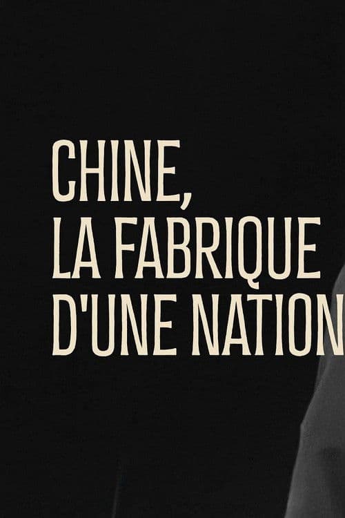 Chine, la fabrique d'une nation (2025) poster