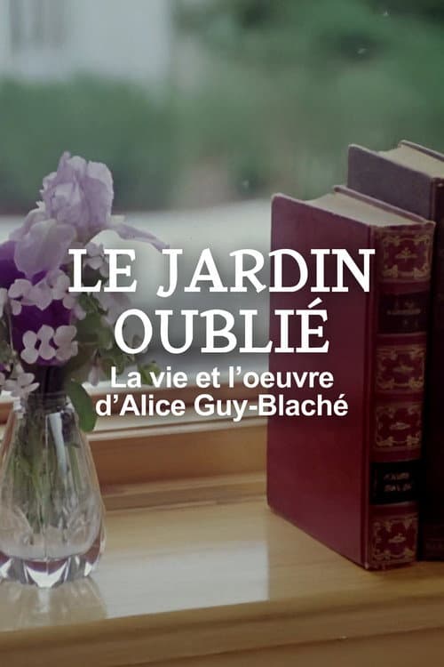 Le jardin oublié - La vie et l'oeuvre d'Alice Guy-Blaché (1995) poster