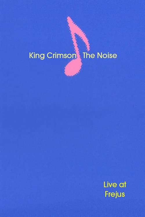 King Crimson: The Noise (Live at Frejus) (1984) poster