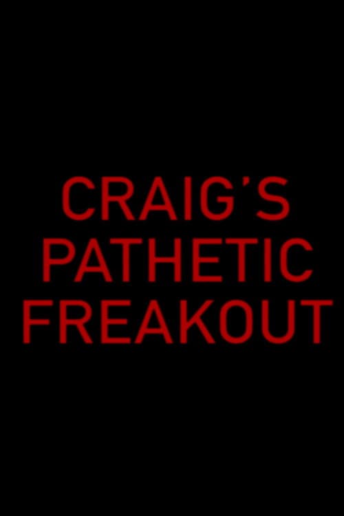 Craig's Pathetic Freakout (2018) poster