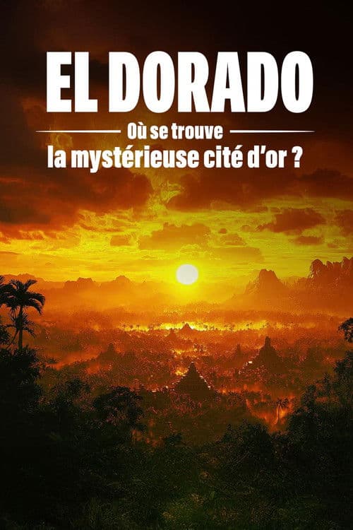 El Dorado : où se trouve la mystérieuse cité d'or ? (2026) poster