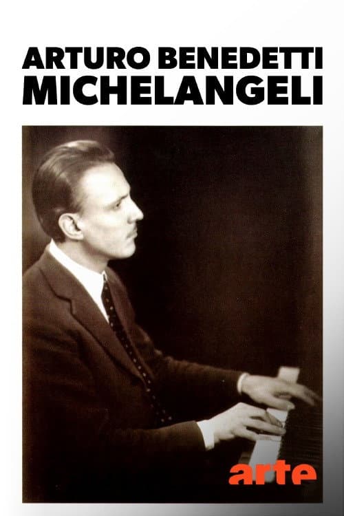 Ein unfassbarer Pianist: Arturo Benedetti Michelangeli (2020) poster