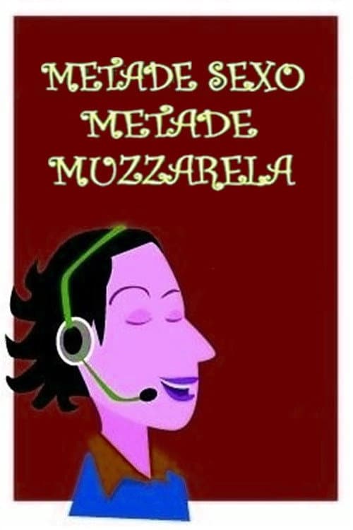 Metade Sexo, Metade Mussarela (2002) poster