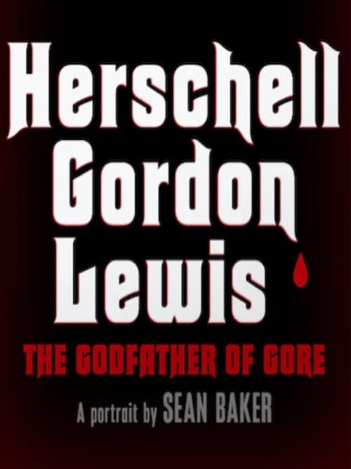 Herschell Gordon Lewis: The Godfather of Gore (2019) poster