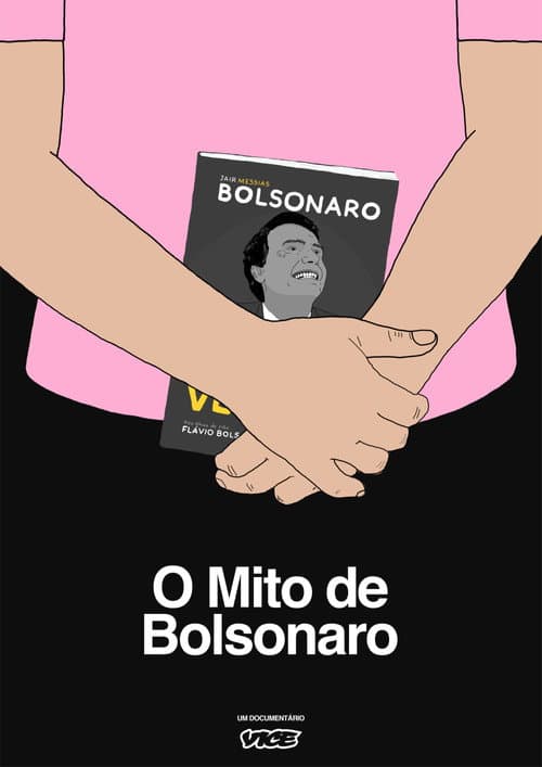 O Mito de Bolsonaro: o que pensam e como se organizam seus apoiadores? (2018) poster