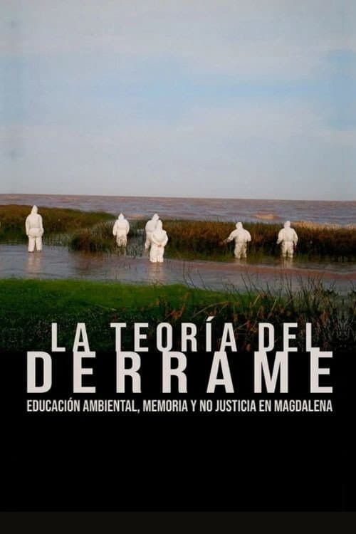 La teoría del derrame. Educación ambiental, memoria y no justicia en magdalena (2024) poster