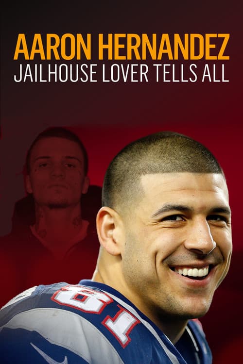 Aaron Hernandez: Jailhouse Lover Tells All (2020) poster