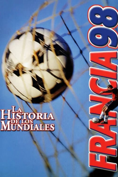 La Historia De Los Mundiales: Francia 98 (2000) poster