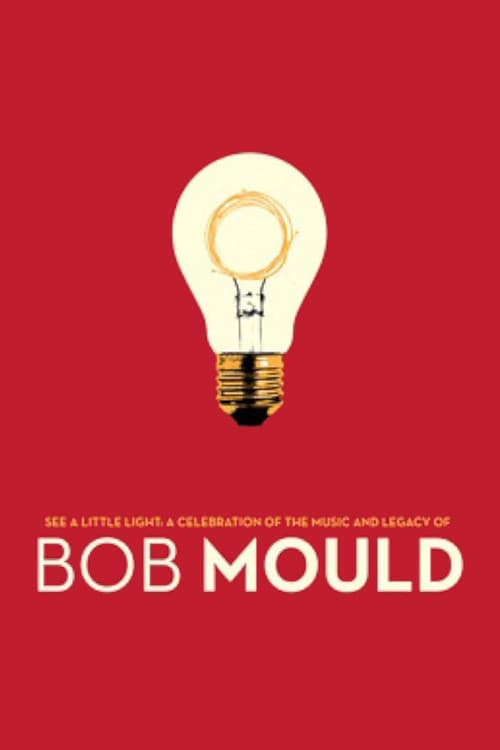 See a Little Light: A Celebration of the Music and Legacy of Bob Mould (2012) poster