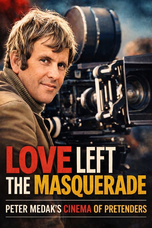 Love Left the Masquerade: Peter Medak's Cinema of Pretenders (2025) poster