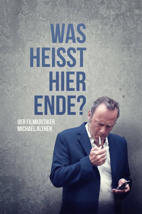 Was heißt hier Ende? Der Filmkritiker Michael Althen (2015) poster
