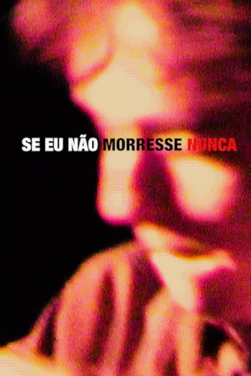 Se Eu Não Morresse Nunca (2025) poster