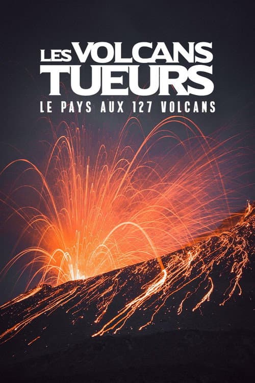 Les volcans tueurs : le pays aux 127 volcans (2018) poster