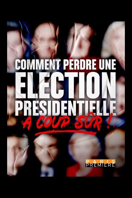 Comment perdre une élection présidentielle à coup sûr (2022) poster