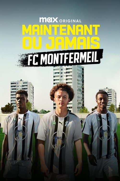Maintenant ou Jamais : FC Montfermeil (2025) poster