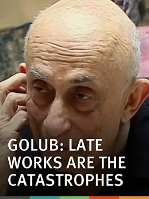 Golub: Late Works Are the Catastrophes (2004) poster