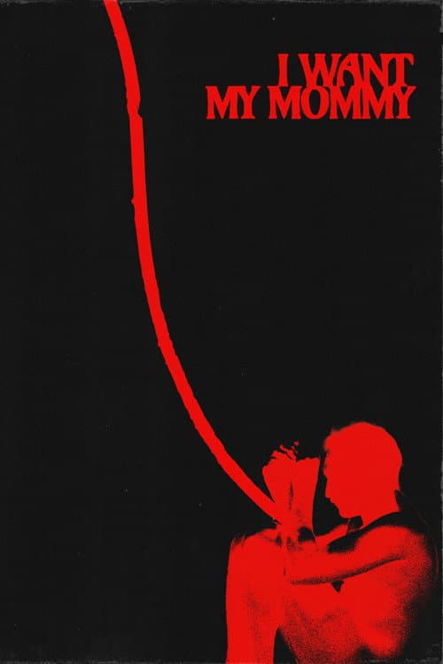 I WANT MY MOMMY (2025) poster
