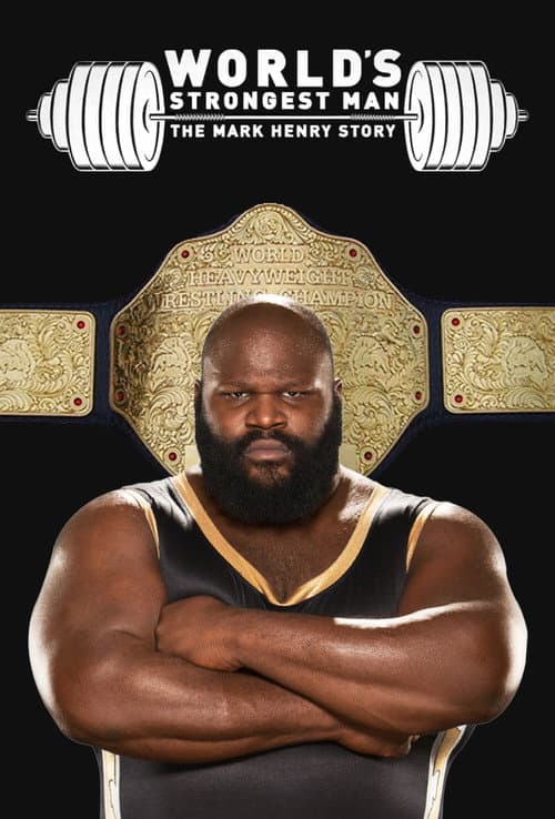 WWE: World's Strongest Man: The Mark Henry Story (2019) poster