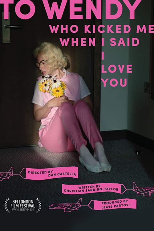 To Wendy Who Kicked Me When I Said I Love You (2017) poster