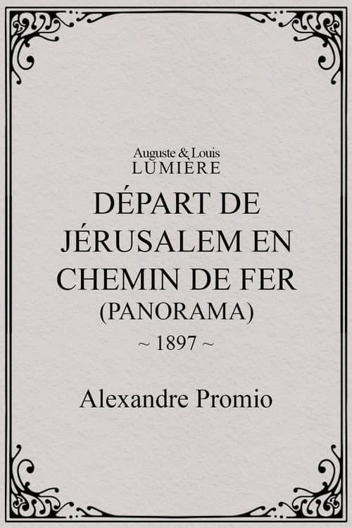 Départ de Jérusalem en chemin de fer (panorama) (1897) poster