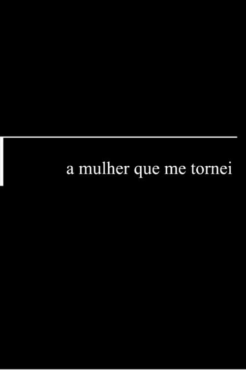 A Mulher Que Me Tornei (2020) poster