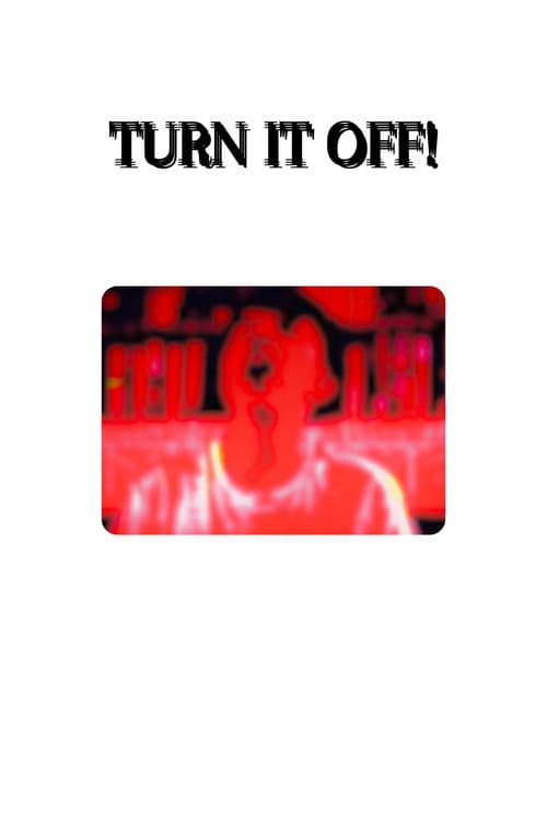 TURN IT OFF! (2023) poster