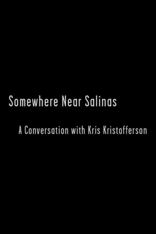 Somewhere Near Salinas: A Conversation with Kris Kristofferson (2007) poster