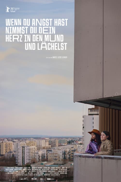 Wenn du Angst hast nimmst du dein Herz in den Mund und lächelst (2025) poster