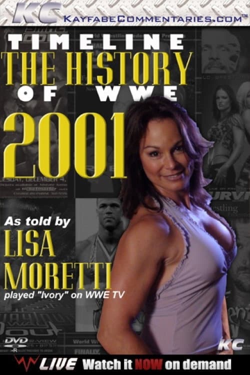 Timeline The History of WWE – 2001 – As Told By Lisa Moretti (2011) poster