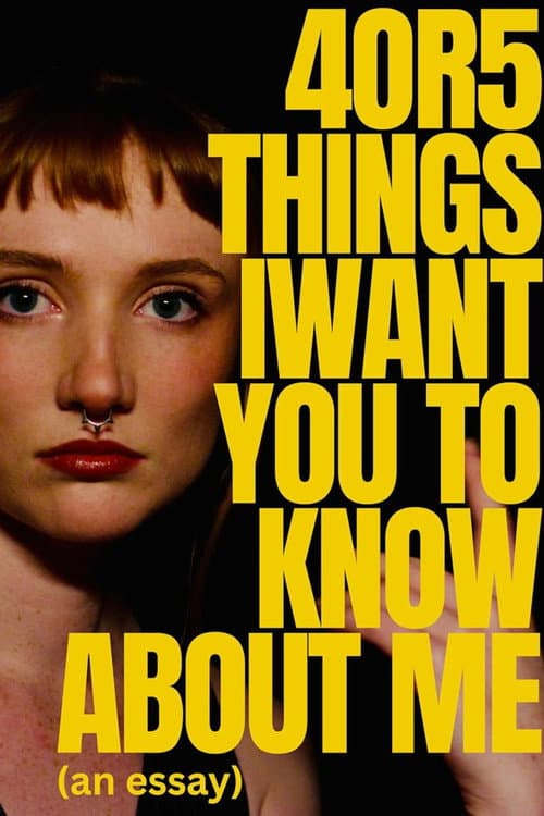 4 or 5 things I want you to know about me (an essay) (2025) poster