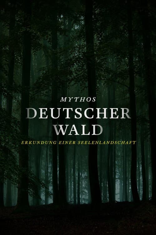 MYTHOS DEUTSCHER WALD: Erkundung einer Seelenlandschaft (2021) poster