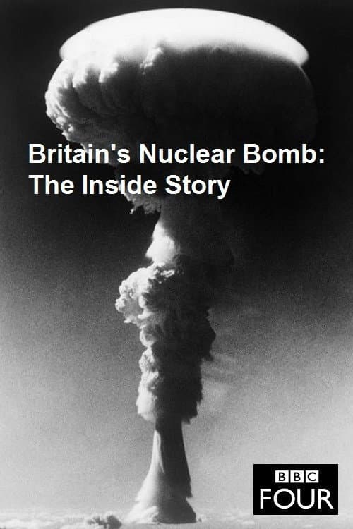 Britain's Nuclear Bomb - The Inside Story (2017) poster