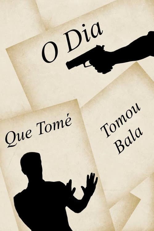 O Dia Que Tomé Tomou Bala (2023) poster