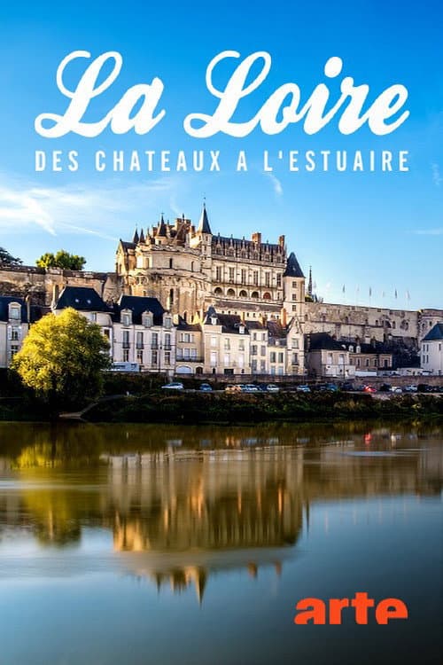 La Loire, des châteaux à l’estuaire (2024) poster