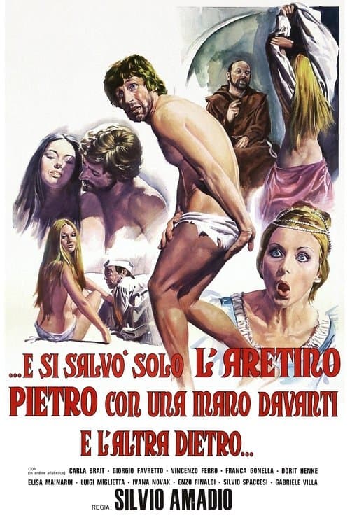 ...e si salvò solo l'Aretino Pietro, con una mano davanti e l'altra dietro... (1972) poster