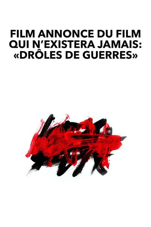 Film annonce du film qui n’existera jamais: «Drôles de guerres» (2023) poster