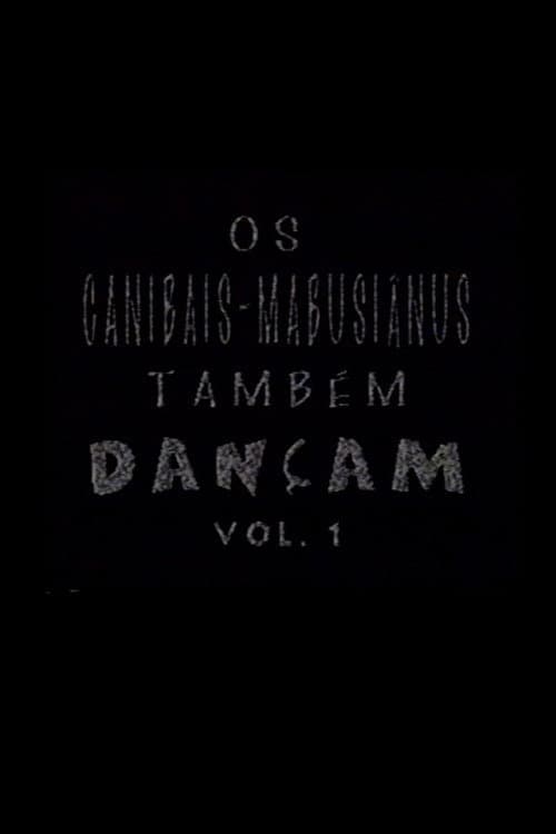 Os Canibais-Mabusiânus também dançam Vol. 1 (1998) poster