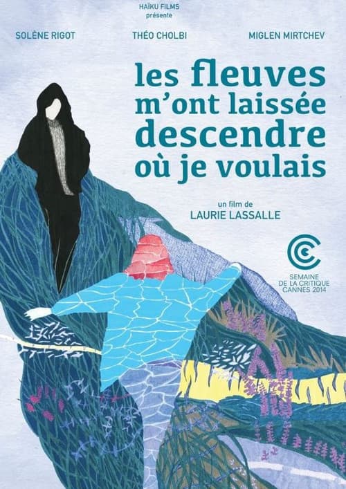 Les fleuves m'ont laissée descendre où je voulais (2014) poster