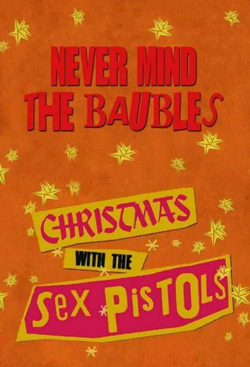 Never Mind the Baubles: Xmas '77 with the Sex Pistols (2013) poster