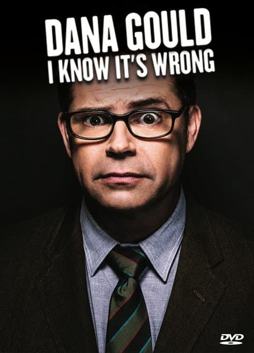 Dana Gould: I Know It's Wrong (2013) poster