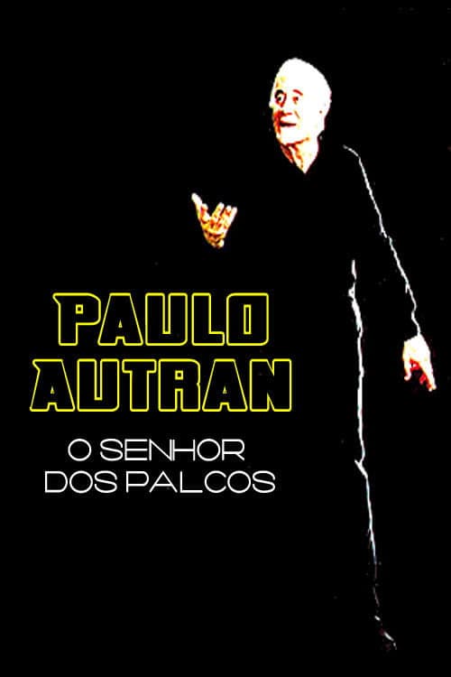 Paulo Autran – O Senhor dos Palcos (2017) poster